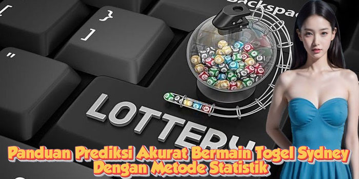 Panduan Prediksi Akurat Bermain Togel Sydney Dengan Metode Statistik