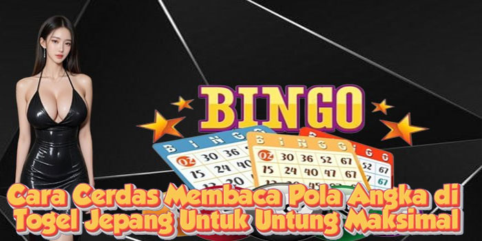 Cara Cerdas Membaca Pola Angka di Togel Jepang Untuk Untung Maksimal