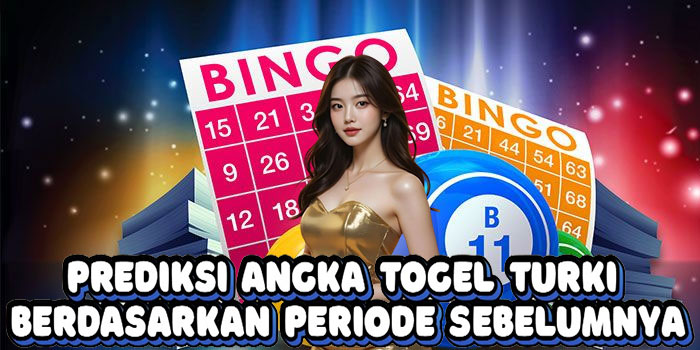 Prediksi Angka Togel Turki Berdasarkan Periode Sebelumnya