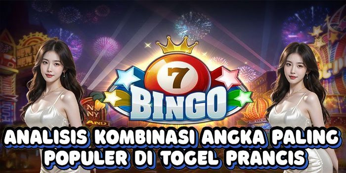 Analisis Kombinasi Angka Paling Populer Di Togel Prancis