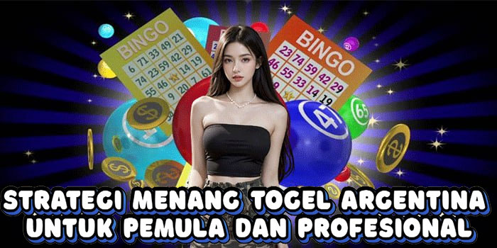 Strategi Menang Togel Argentina Untuk Pemula Dan Profesional